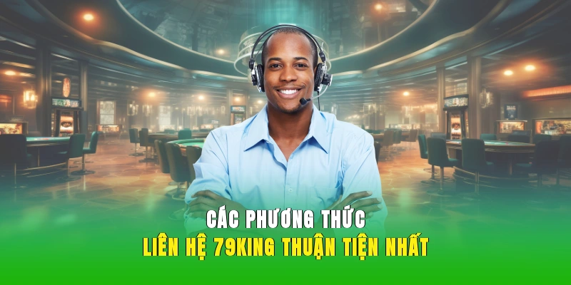 Các phương thức liên hệ 79KING thuận tiện nhất.
