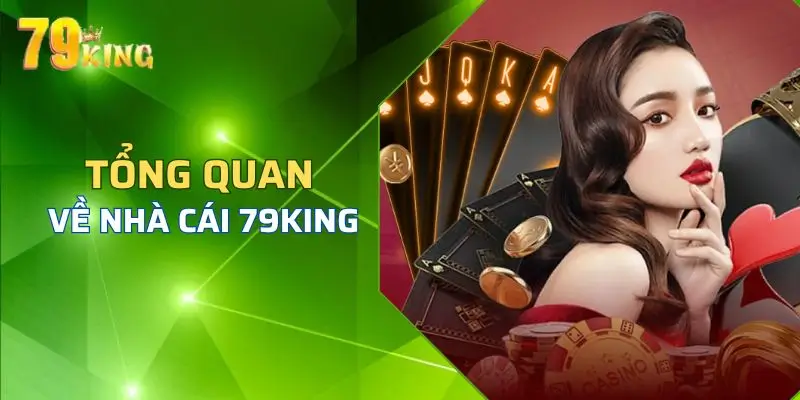 Các thông tin cơ bản về nhà cái 79King bạn cần nắm rõ.