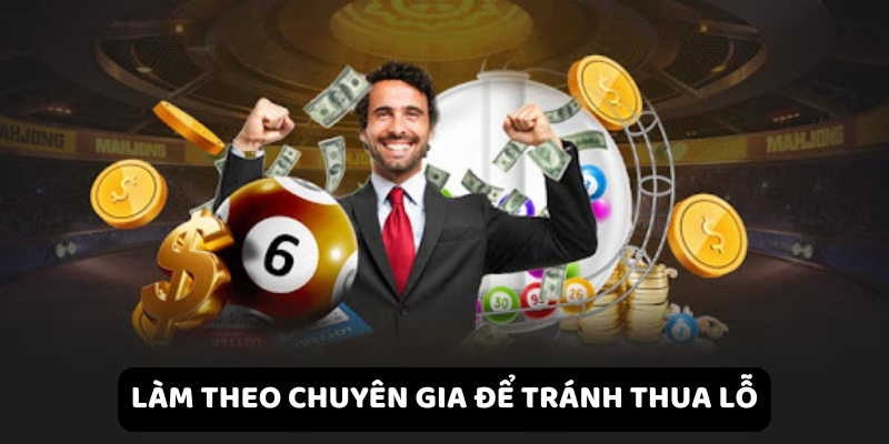 Làm theo chuyên gia để tránh thua lỗ.