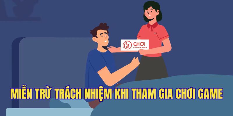 Chính sách miễn trách nhiệm khi tham gia chơi game.