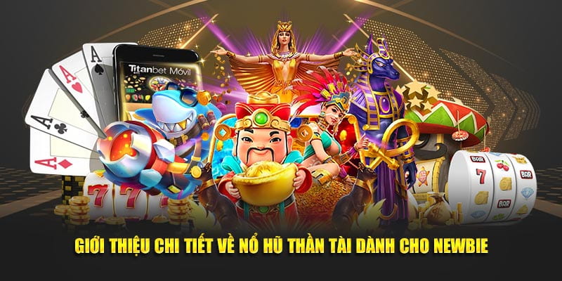 Tìm hiểu cơ bản Nổ hũ Thần Tài. 