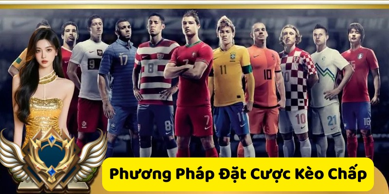 Phương pháp đặt cược kèo chấp.