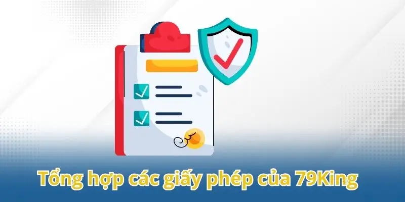 Tổng hợp các giấy phép kinh doanh uy tín 79King đang sở hữu.